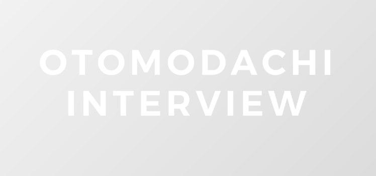 OTOMODACHI INTERVIEW